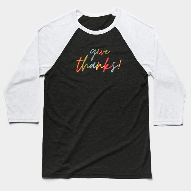 Give Thanks | Christian Typography Baseball T-Shirt by All Things Gospel